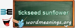 WordMeaning blackboard for tickseed sunflower